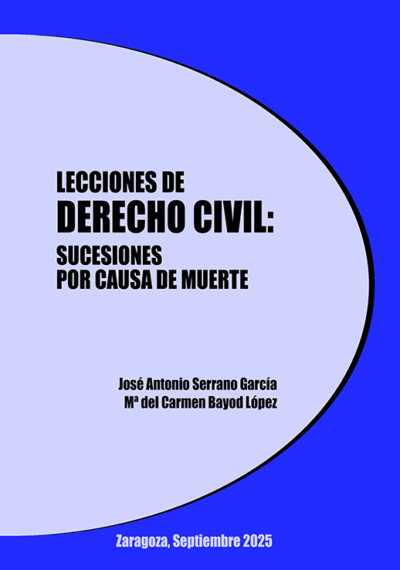 LECCIONES DCHO. CIVIL: SUCESIONES POR CAUSA DE MUERTE (2025).  Autores: J.A. Serrano - Carmen Bayod